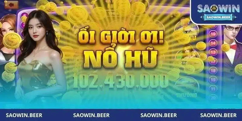Bộ sưu tập đa dạng game Nổ hũ đổi thưởng Saowin tại SAOWIN 